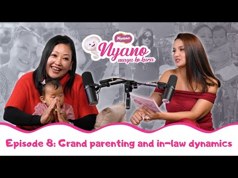 Nyano Maya Ka Kura A Podcast On Parenting Episode 8 The Grand Parent Angle Mamata Limbu 