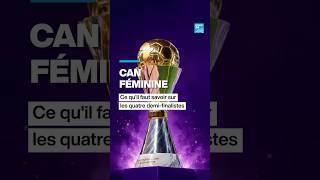 CAN Féminine : le point sur les demi-finalistes • FRANCE 24