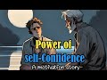 How to build self-confidence | Short story Big Lesson