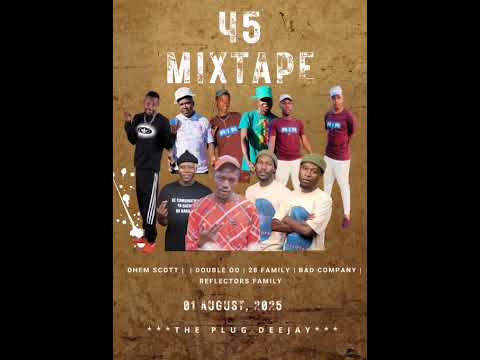 45 Mix| Dhem Scott| Double OO| 28 Family| Bad Company| Reflectors Family| by The Plug Deejay