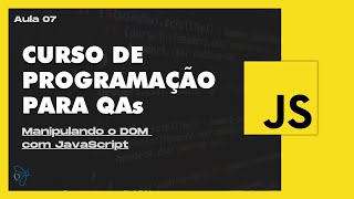 Aula 07 | Manipulando o DOM com JavaScript - PROGRAMAÇÃO PARA QA's Wealth
