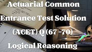 Actuarial Common Entrance Test Solution Q (67 -70) Logical Reasoning ACET June 2022