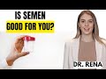 Is Semen Actually Good for You? Doctor Explains the Truth