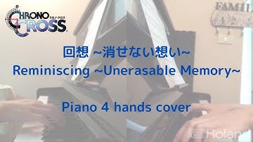 回想 ~消せない想い~ Reminiscing ~Unerasable Memory~ Piano 4 hands cover