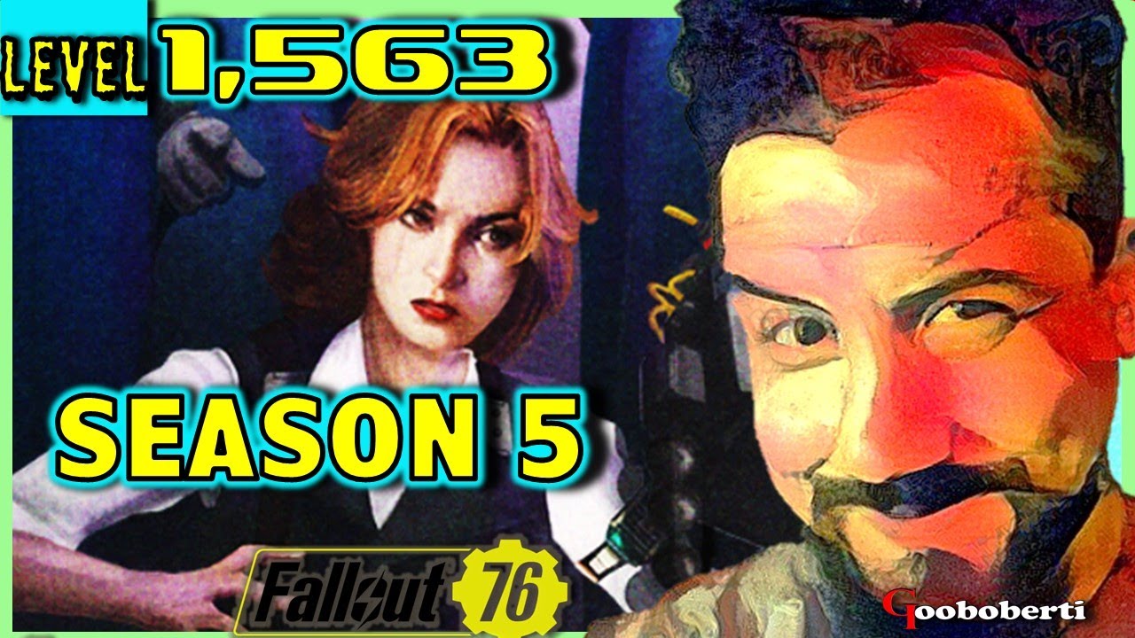 Level 1,563 - Season 5 -  Fallout 76 - The Gooboberti Way