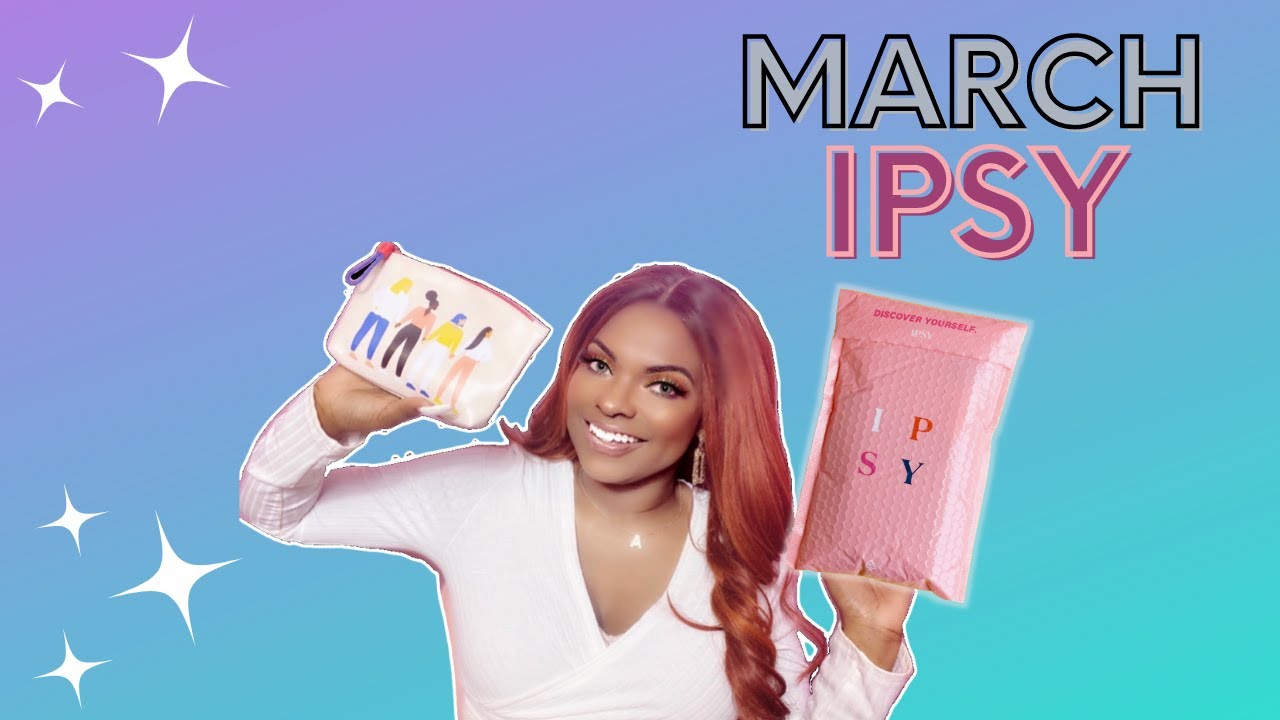 MARCH IPSY 2021 - GLAM BAG | WHAT'S INSIDE MY IPSY BAG!!