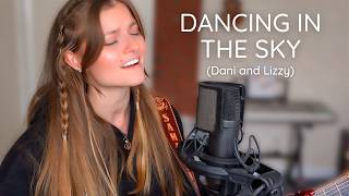 Dancing in the Sky (Acoustic Cover) | Dani and Lizzy | In Memory of Grandpa 🤍