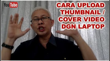 CARA UPLOAD THUMBNAIL COVER VIDEO YOUTUBE DENGAN LAPTOP DENGAN VERIFIKASI