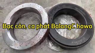 Thay bạc côn BalangC cho xe Howo, xe A7. Bán bạc côn balangC: 0977117385 - 0965117385