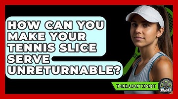 How Can You Make Your Tennis Slice Serve Unreturnable? - The Racket Xpert