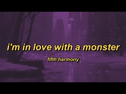Fifth Harmony - I'm In Love With a Monster (lyrics)