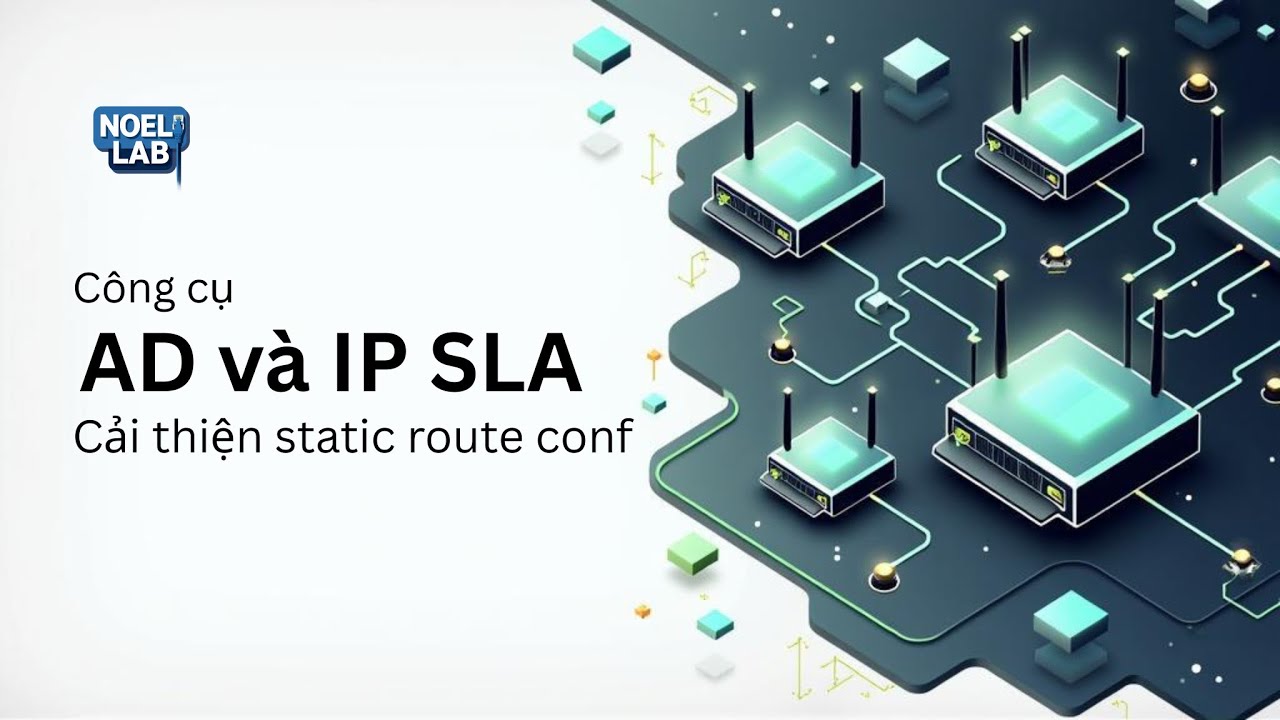 Noel LAB - Cải thiện cấu hình static route với AD và IP SLA