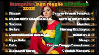  Album Reggae Santai Lagu Indonesia Viral Tiktok Terbaru 2026