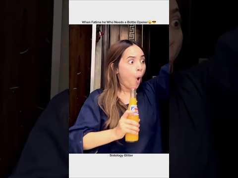 When Fatima ho Who Needs a Bottle Opener😎#shorts#sistrology#viral#trending#ytshorts#shortsfeed