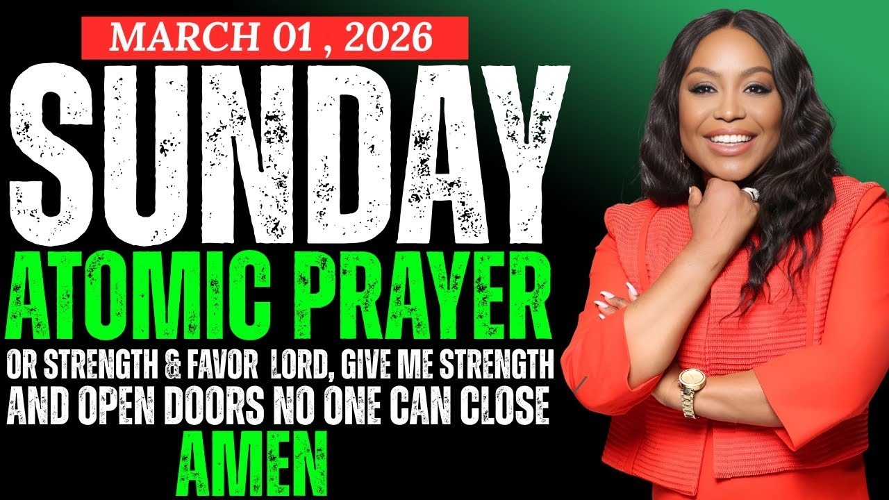 SUNDAY, March 1, 2026 — Atomic Prayer for Strength & Favor: Lord, Give Me Strength | Dr. Cindy Trimm