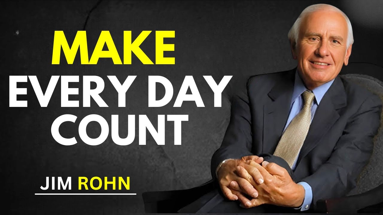 Make Every Day Count | Inspiring Life Lessons from Jim Rohn | Jim Rohn ...