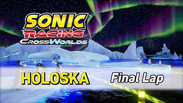 Holoska [Final Lap] - Sonic Racing CrossWorlds OST