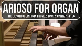 J.S.Bach - ARIOSO for organ (Sinfonia from Cantata #156)
