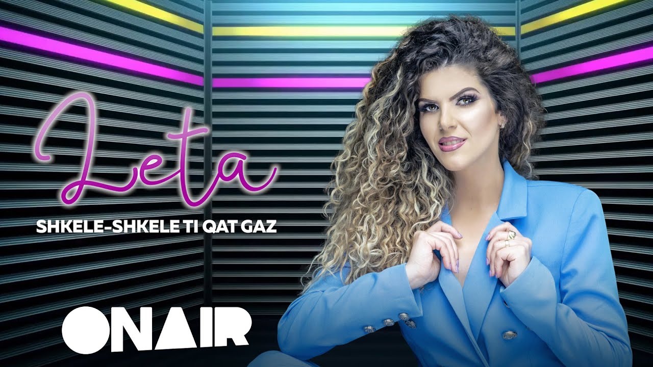 Leta - shkele shkele ti qat Gaz