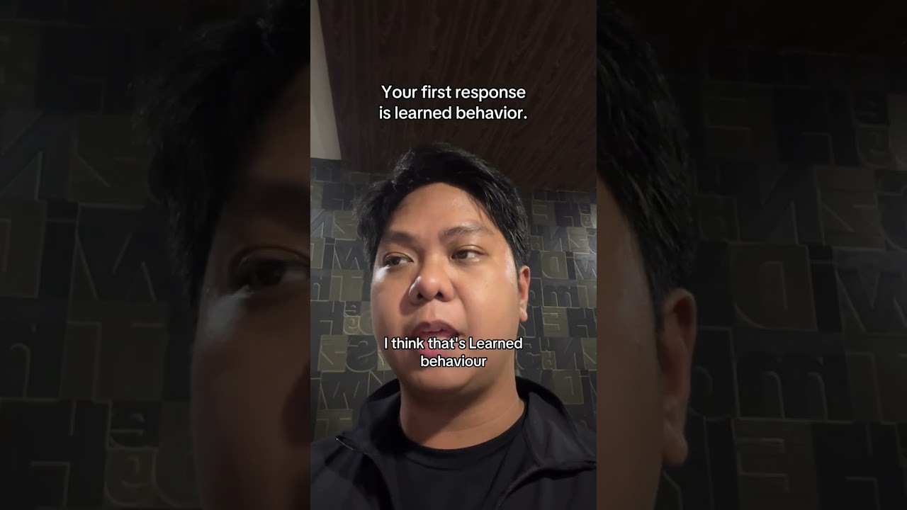 137/365: Your first response is learned behavior.