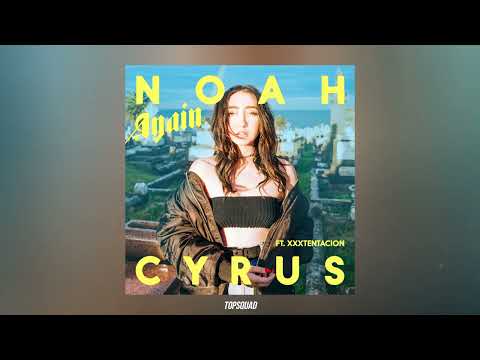 Noah Cyrus - Again (feat. XXXTENTACION, Gustave Rudman)