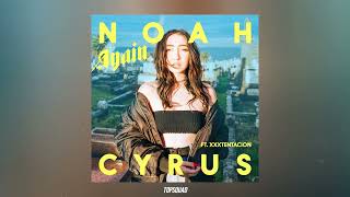 Noah Cyrus  Again feat Xxxtentacion Gustave Rudman