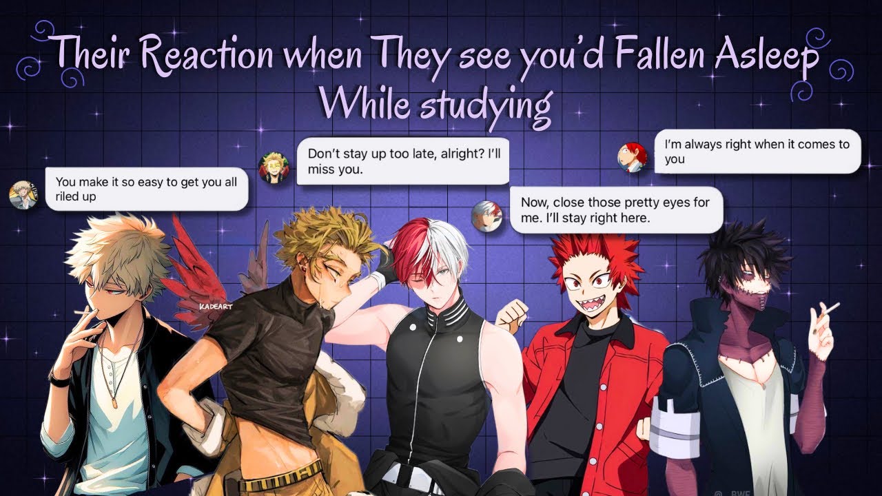 Mha x y/n react to seeing you had fallen asleep while studying