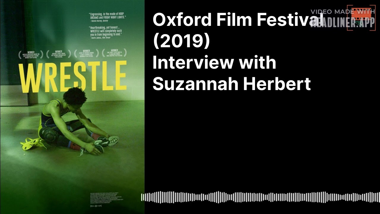 (Oxford Film Festival 2019) Interview with Suzannah Herbert - WRESTLE