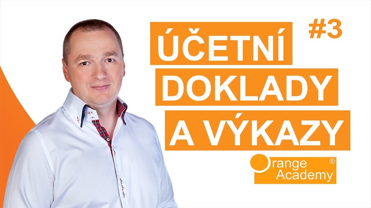 Základy účetnictví 3. díl |  Účetní doklady, výkazy a jejich rozdíly | Orange Academy