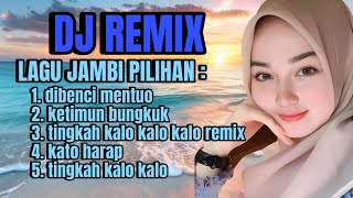Download Lagu DJ REMIX LAGU JAMBI PILIHAN DIBENCI MENTUO, KETIMUN BUNGKUK, TINGKAH KALO KALO, KATO HARAP ‼️ MP3