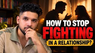 How to Stop Fighting in A Relationship | Ishan Gaur