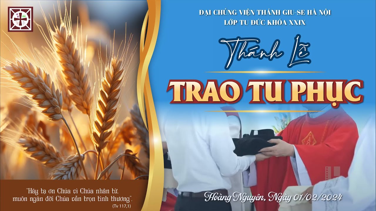 Thánh Lễ Trao Tu Phục - Lớp Tu Đức - Khóa XXIX - Đại Chủng Viện Thánh Giuse Hà Nội (01/02/2024)