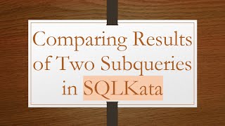 Comparing Results of Two Subqueries in SQLKata