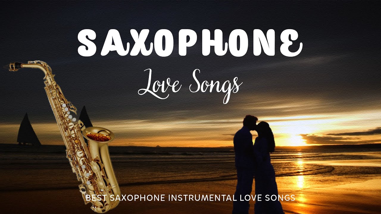 Beautiful Romantic Saxophone Music - The Best Love Songs in Saxophone