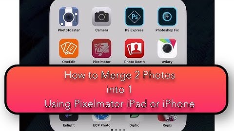 How to Merge 2 Photos Into 1 Using Pixelmator for ios