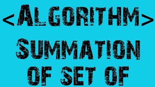 Algorithm of summation of set of numbers