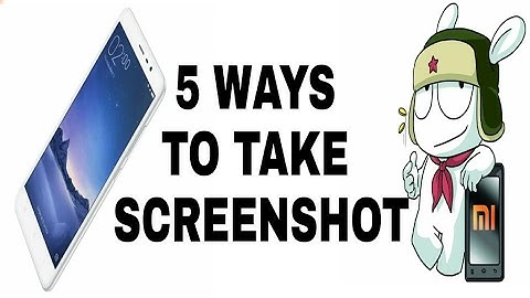 How To Take Screenshot On Xiaomi Device -  In 5 Different Ways