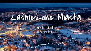 Gromee feat. Sound'n'Grace - Zaśnieżone Miasta (KryshalMusic Remix) 2022