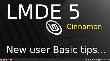 LMDE 5 - Cinnamon - New user basic tips.