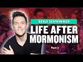 Mormon Stories #1001: Benji Schwimmer - Life After Mormonism Pt. 2