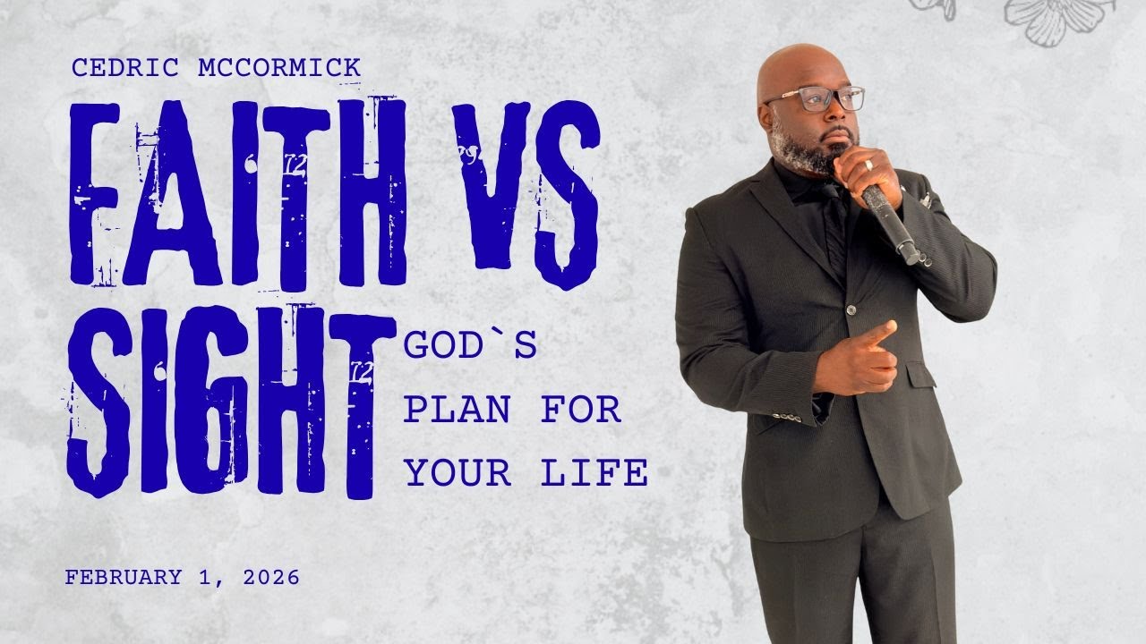 FAITH VS SIGHT GOD'S PLAN FOR YOUR LIFE by: Cedric McCormick
