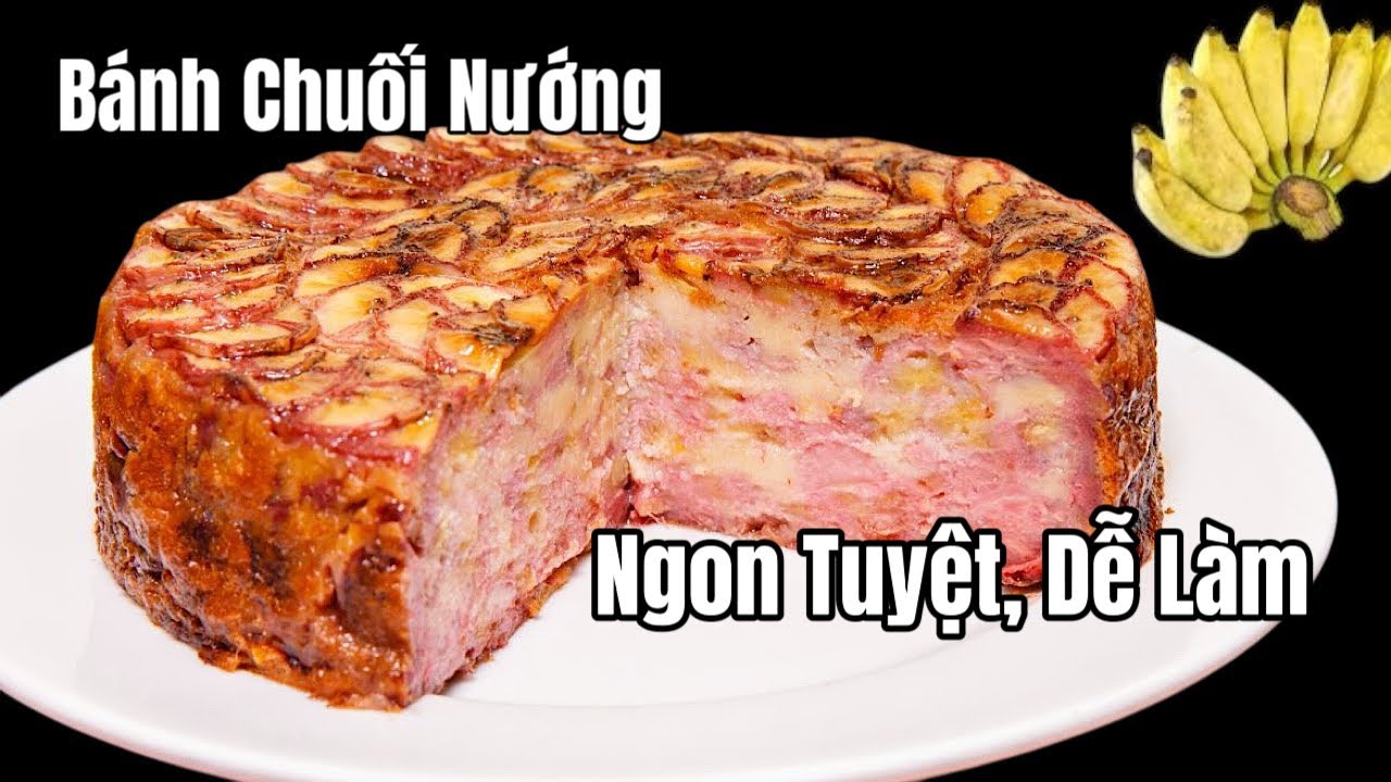 Chưa Bao Giờ Làm Bánh Chuối Nướng Dễ Đến Vậy, Ngon, Lạ Miệng, Ai Cũng Khen #294