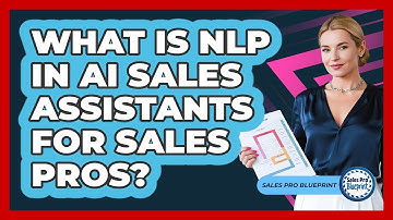 What Is NLP In AI Sales Assistants For Sales Pros? - Sales Pro Blueprint