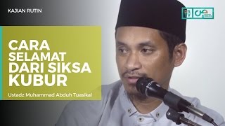 Kajian Umum : Cara Selamat Dari Siksa Kubur - Ustadz M Abduh Tuasikal