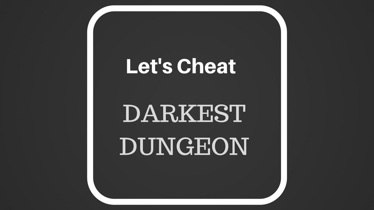 darkest dungeon cheat engine blueprints darkest dungeon cheat engine blueprints