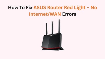 How To Fix ASUS Router Red Light – No Internet/WAN Errors