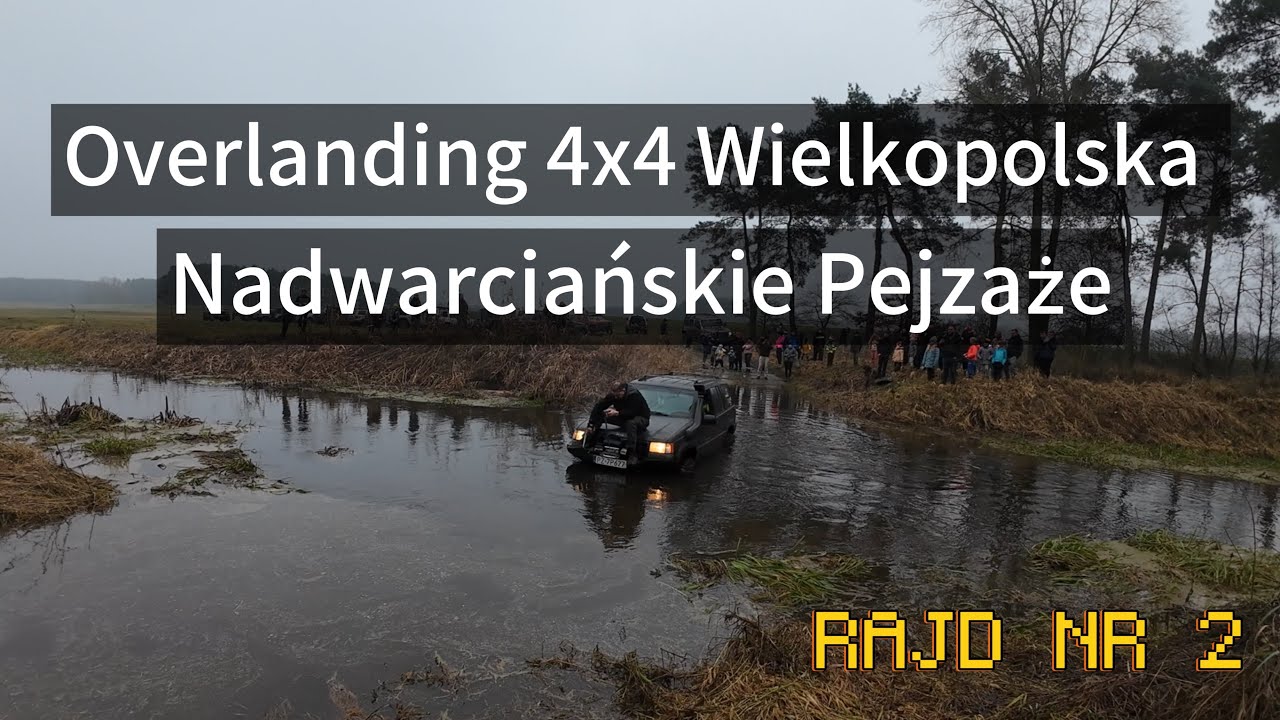 II Rajd Overlanding 4x4 Wielkopolska - Nadwarciańskie Pejzaże - relacja 