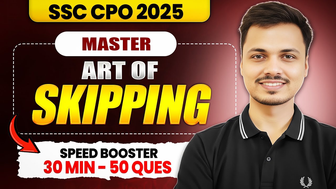 Art of Skipping | SSC CPO 2025 Maths Strategy | How to Solve 50 Questions in 30 Minutes