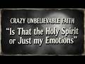 Is That the Holy Spirit or Just My Emotions?