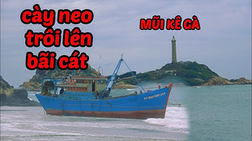 Ghe Giả Cào Bị Cày Neo Trôi Lên Bãi biển Mũi Điện!!!